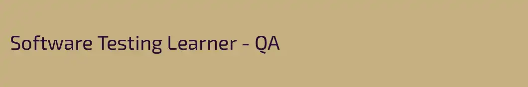 Software Testing Learner - QA